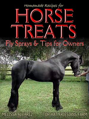 cover image of Homemade Recipes for Horse Treats plus Fly Sprays and Tips for Owners